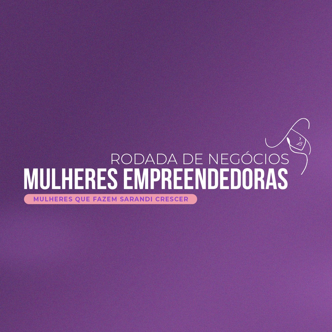 Prefeitura de Sarandi prepara mais uma edição do projeto ‘Mulheres Empreendedoras’, com palestra e talk show